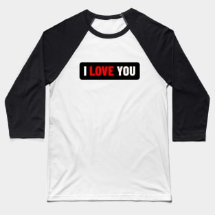 I love you typography Baseball T-Shirt